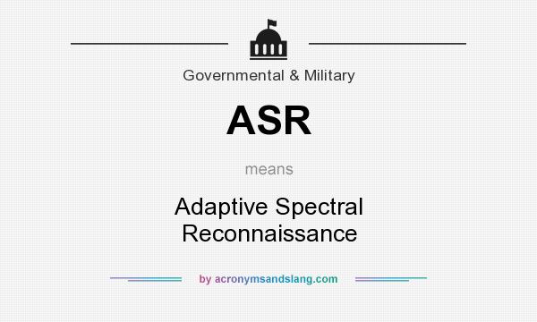 What does ASR mean? It stands for Adaptive Spectral Reconnaissance