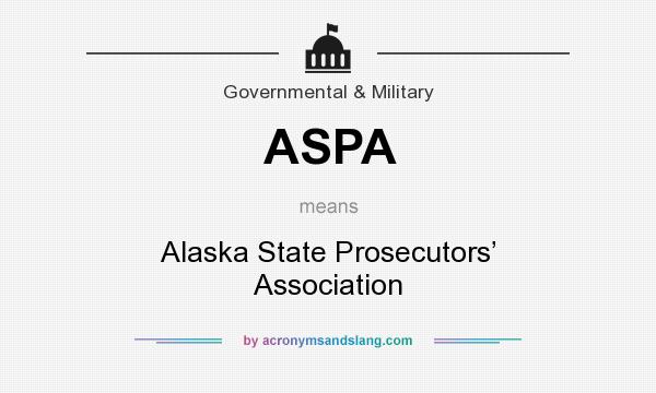 What does ASPA mean? It stands for Alaska State Prosecutors’ Association