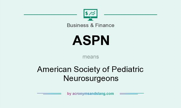 What does ASPN mean? It stands for American Society of Pediatric Neurosurgeons