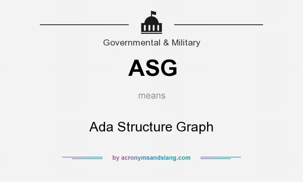 What does ASG mean? It stands for Ada Structure Graph