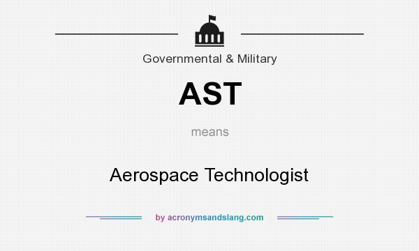 What does AST mean? It stands for Aerospace Technologist