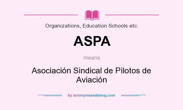 What does ASPA mean? It stands for Asociación Sindical de Pilotos de Aviación