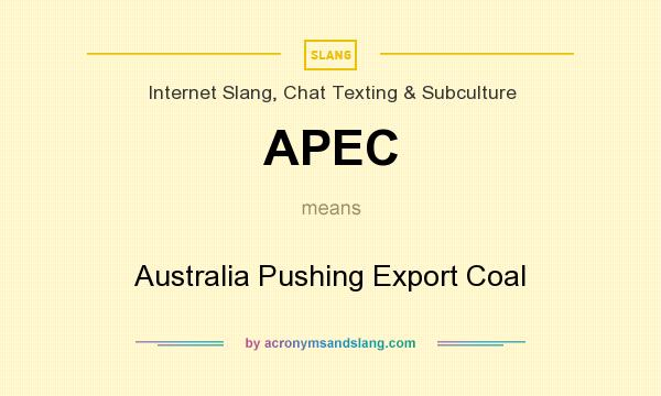 What does APEC mean? It stands for Australia Pushing Export Coal