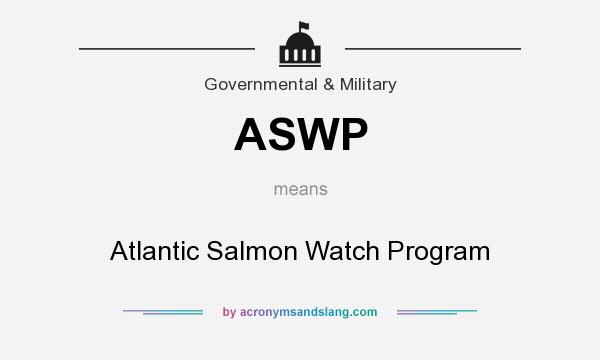 What does ASWP mean? It stands for Atlantic Salmon Watch Program