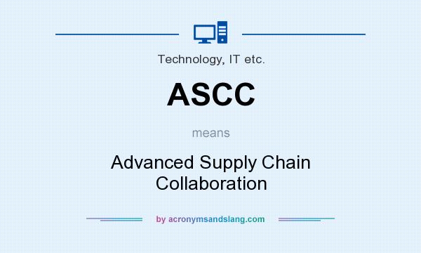 What does ASCC mean? It stands for Advanced Supply Chain Collaboration