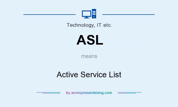 What does ASL mean? It stands for Active Service List