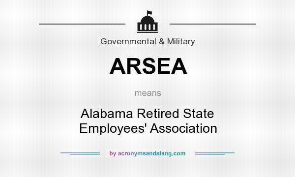 What does ARSEA mean? It stands for Alabama Retired State Employees` Association