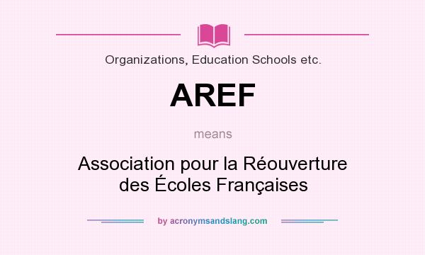What does AREF mean? It stands for Association pour la Réouverture des Écoles Françaises
