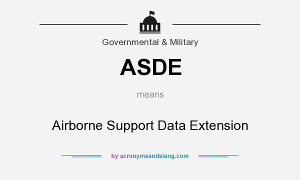 What does ASDE mean? It stands for Airborne Support Data Extension
