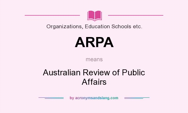 What does ARPA mean? It stands for Australian Review of Public Affairs