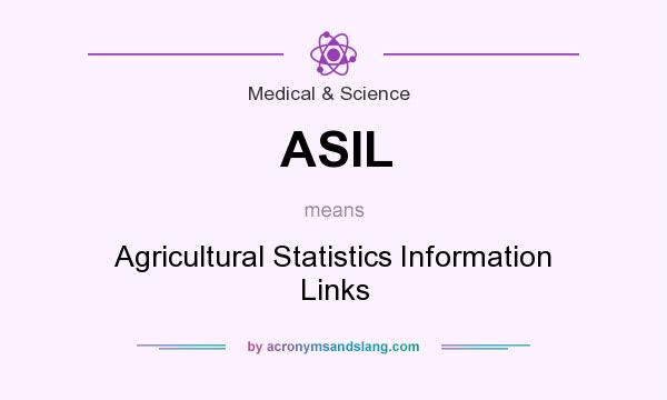 What does ASIL mean? It stands for Agricultural Statistics Information Links