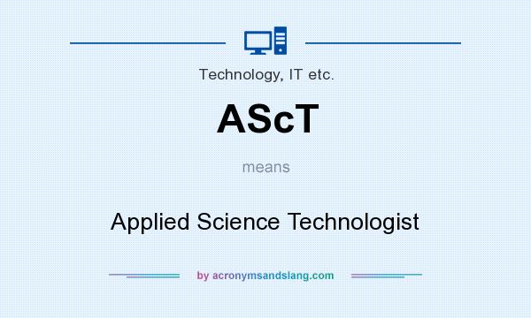 What does AScT mean? It stands for Applied Science Technologist