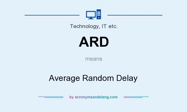 What does ARD mean? It stands for Average Random Delay