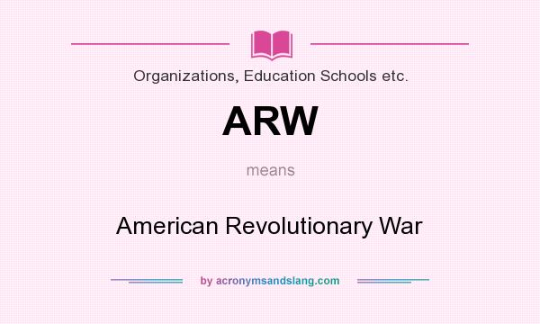 What does ARW mean? It stands for American Revolutionary War