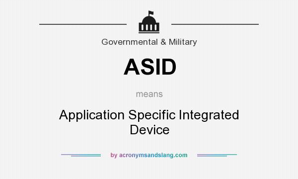 What does ASID mean? It stands for Application Specific Integrated Device