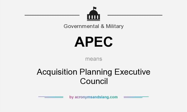 What does APEC mean? It stands for Acquisition Planning Executive Council