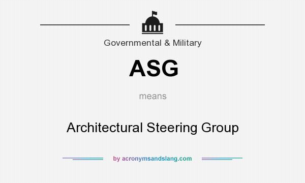 What does ASG mean? It stands for Architectural Steering Group