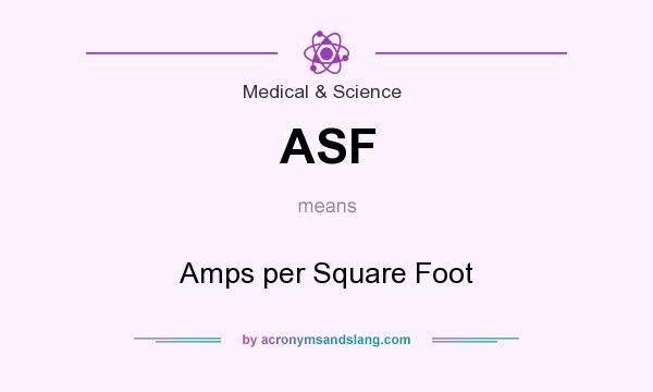 What does ASF mean? It stands for Amps per Square Foot