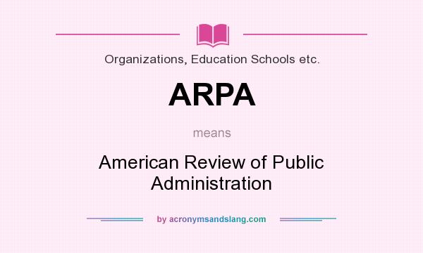 What does ARPA mean? It stands for American Review of Public Administration
