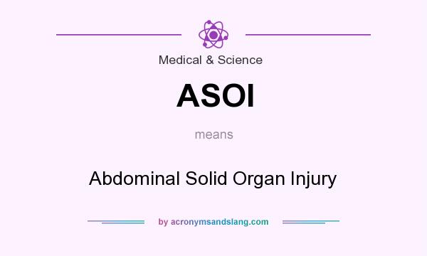 What does ASOI mean? It stands for Abdominal Solid Organ Injury