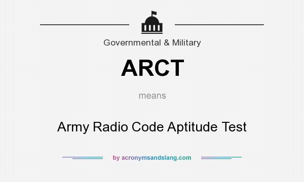 What does ARCT mean? It stands for Army Radio Code Aptitude Test