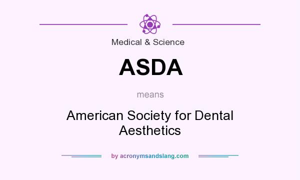What does ASDA mean? It stands for American Society for Dental Aesthetics