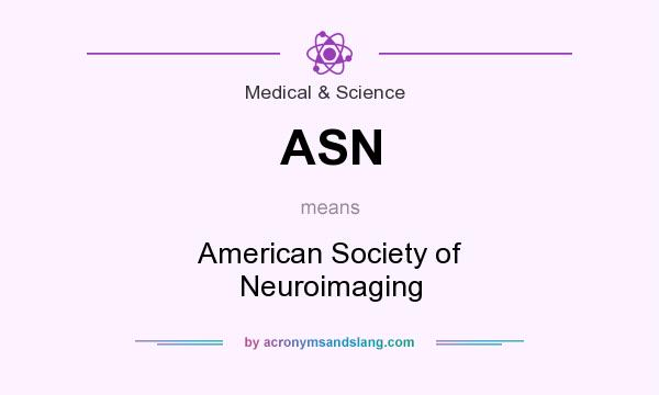 What does ASN mean? It stands for American Society of Neuroimaging