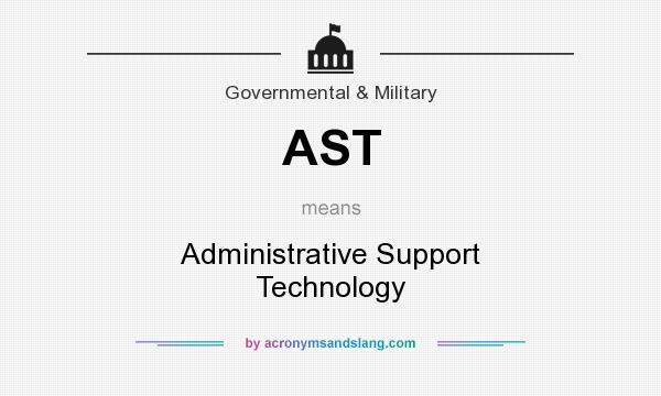 What does AST mean? It stands for Administrative Support Technology