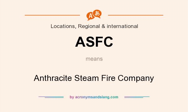 What does ASFC mean? It stands for Anthracite Steam Fire Company