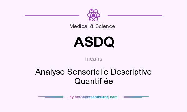 What does ASDQ mean? It stands for Analyse Sensorielle Descriptive Quantifiée