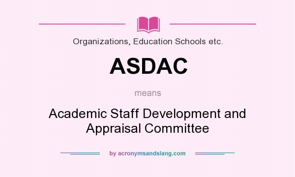What does ASDAC mean? It stands for Academic Staff Development and Appraisal Committee