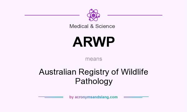 What does ARWP mean? It stands for Australian Registry of Wildlife Pathology