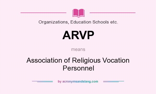 What does ARVP mean? It stands for Association of Religious Vocation Personnel