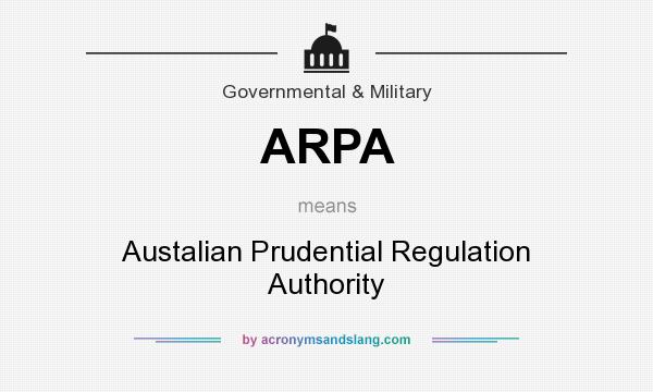 What does ARPA mean? It stands for Austalian Prudential Regulation Authority