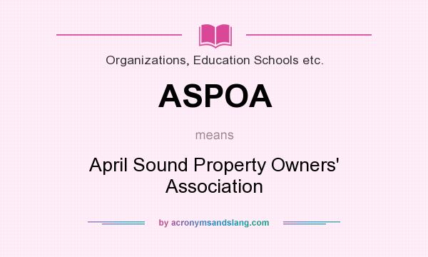 What does ASPOA mean? It stands for April Sound Property Owners` Association
