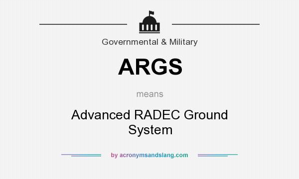 What does ARGS mean? It stands for Advanced RADEC Ground System