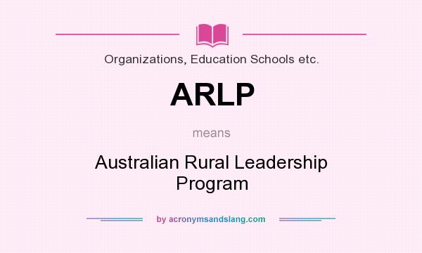 What does ARLP mean? It stands for Australian Rural Leadership Program