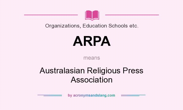What does ARPA mean? It stands for Australasian Religious Press Association