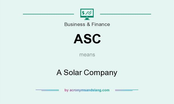 What does ASC mean? It stands for A Solar Company