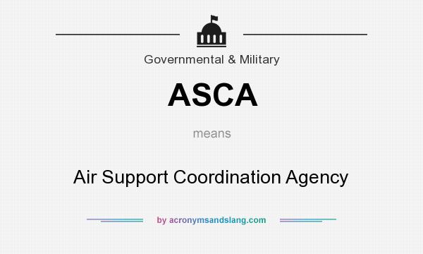 What does ASCA mean? It stands for Air Support Coordination Agency