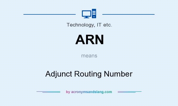 What does ARN mean? It stands for Adjunct Routing Number