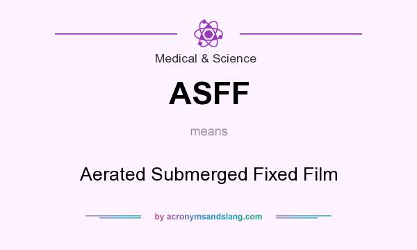 What does ASFF mean? It stands for Aerated Submerged Fixed Film