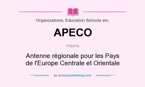 What does APECO mean? It stands for Antenne régionale pour les Pays de l`Europe Centrale et Orientale