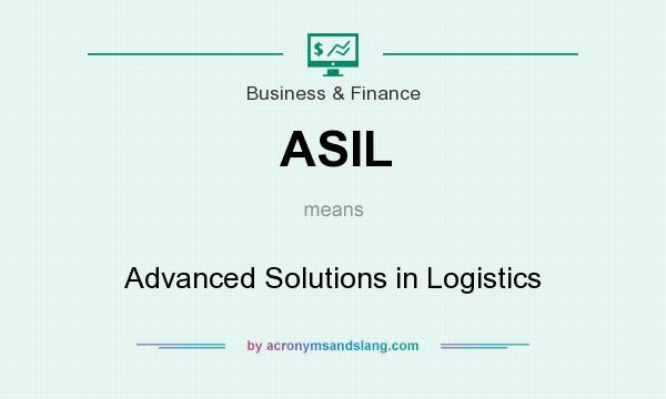 What does ASIL mean? It stands for Advanced Solutions in Logistics