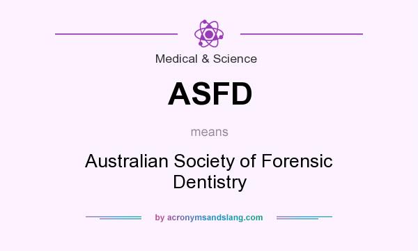 What does ASFD mean? It stands for Australian Society of Forensic Dentistry
