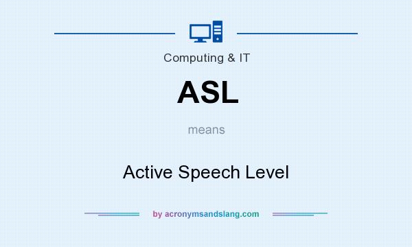 What does ASL mean? It stands for Active Speech Level