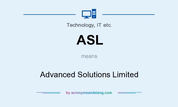 What does ASL mean? It stands for Advanced Solutions Limited