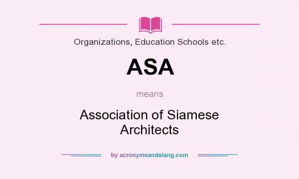 What does ASA mean? It stands for Association of Siamese Architects