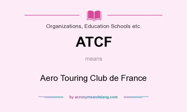 What does ATCF mean? It stands for Aero Touring Club de France