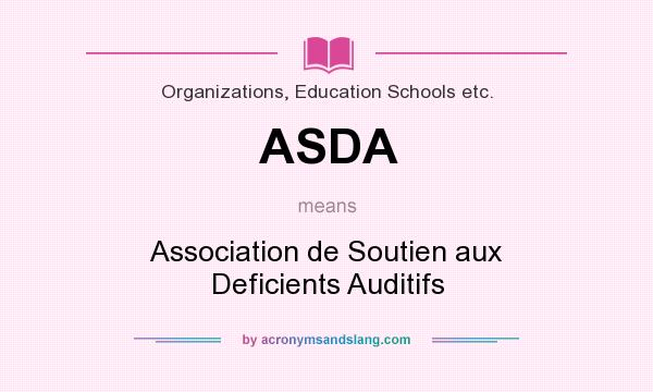 What does ASDA mean? It stands for Association de Soutien aux Deficients Auditifs